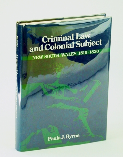 Criminal Law and Colonial Subject - New South Wales 1810-1830 …