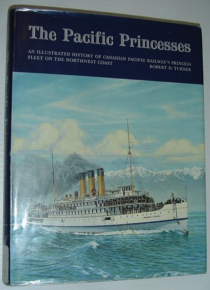 The Pacific Princesses: An Illustrated History of Canadian Pacific Railway's …