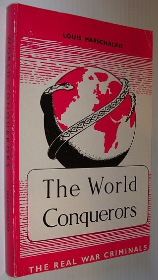 The World Conquerors - The Real War Criminals