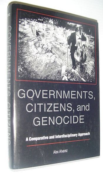 Governments, Citizens, and Genocide: A Comparative and Interdisciplinary Approach