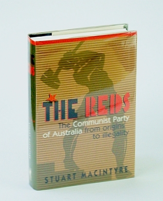 The Reds: The Communist Party of Australia from Origins to …