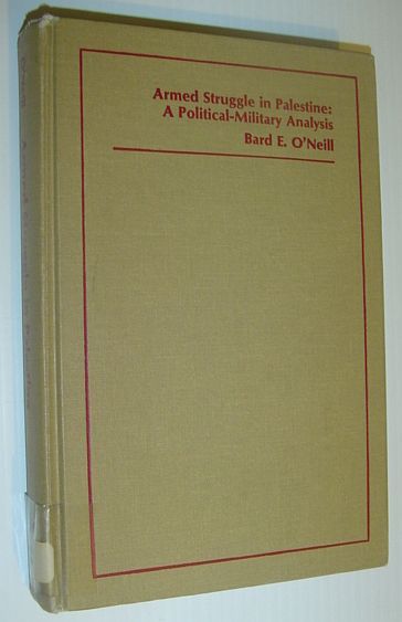 Armed Struggle in Palestine: A Political-Military Analysis