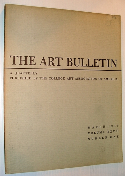 The Art Bulletin, March 1945, Volume XXVII, Number One (1)