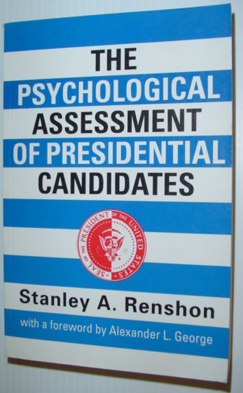 The Psychological Assessment of Presidential Candidates