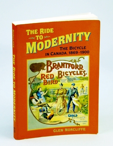 The Ride to Modernity : The Bicycle in Canada, 1869-1900
