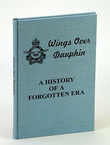 Wings Over Dauphin: A History of a Forgotten Era