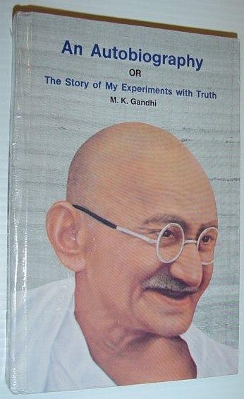 An Autobiography or the Story of My Experiments With Truth