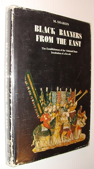 Black Banners from the East: The Establishment of the 'Abbasid …