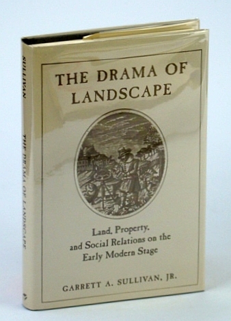 The Drama of Landscape: Land, Property, and Social Relations on …