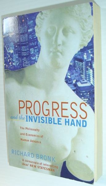 Progress and the Invisible Hand : The Philosophy and Economics …