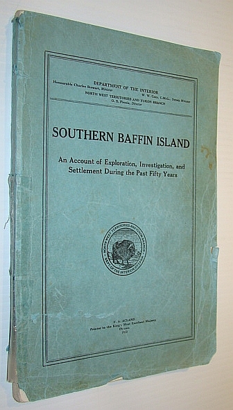 Southern Baffin Island: An Account of Exploration, Investigation and Settlement …