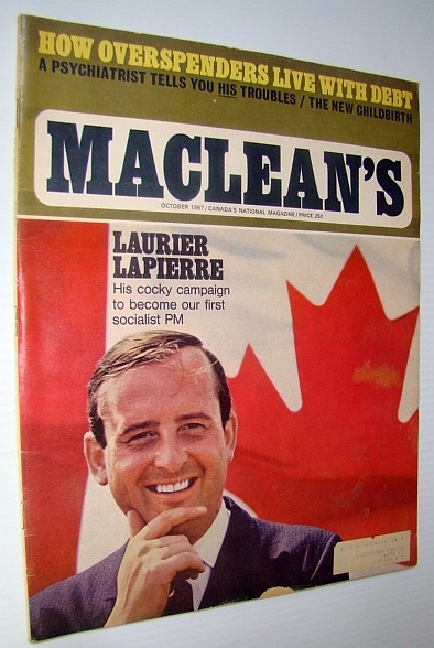 Maclean's - Canada's National Magazine, October 1967 - Laurier Lapierre …