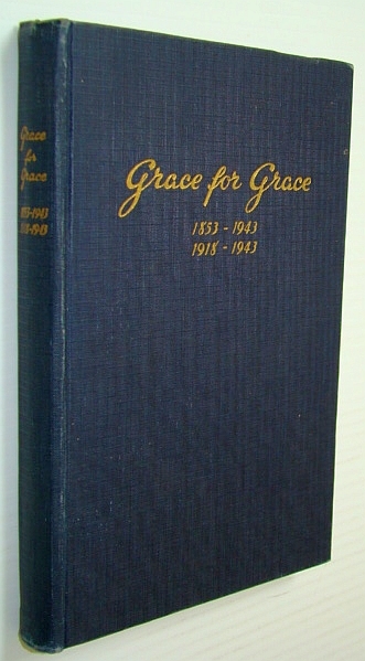 Grace for Grace: Brief History of the Norwegian Synod: 1853-1943, …