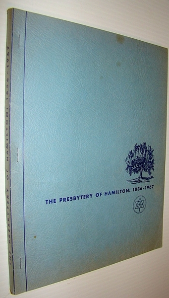 The Presbytery of Hamilton (Ontario): 1836-1967