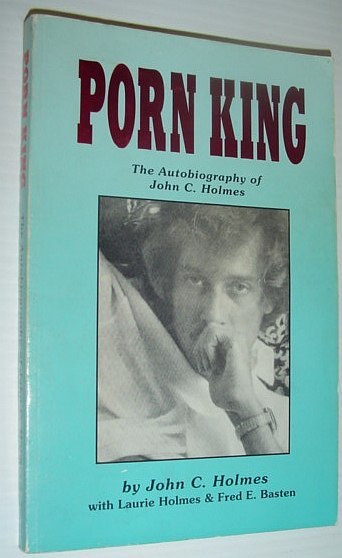 Porn King: The Autobiography of John C. Holmes