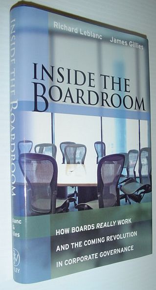 Inside the Board Room: How Boards Really Work and the …