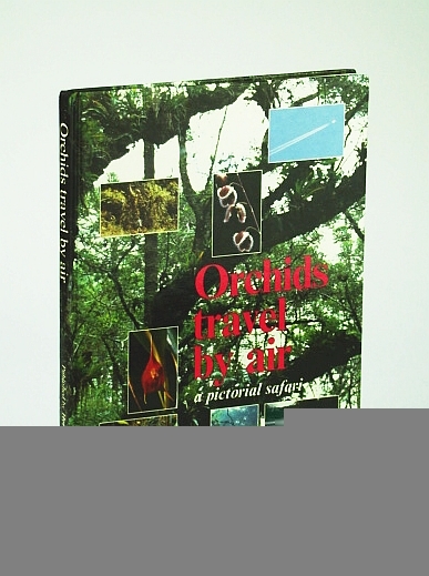 Orchids Travel by Air: A Pictorial Safari