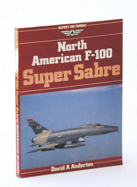 North American F-100 Super Sabre (Osprey Air Combat Series)