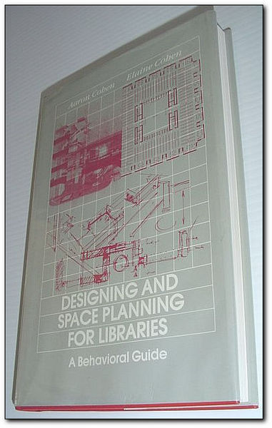 Designing and Space Planning for Libraries - A Behavioral Guide