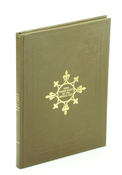 The Open Timber Roofs of the Middle Ages: Illustrated by …