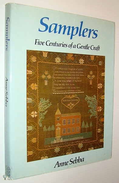 Samplers: Five Centuries of a Gentle Craft