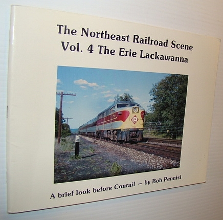 The Northeast Railroad Scene, Vol. 4 - The Erie Lackawanna …