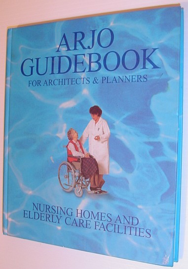 Arjo Guidebook - For Architects and Planners: Nursing Homes and …