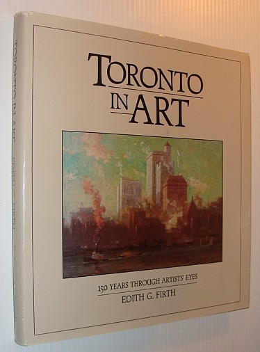 Toronto in Art - 150 Years Through the Artists' Eyes