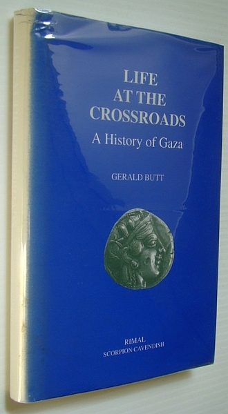 Life at the Crossroads : A History of Gaza