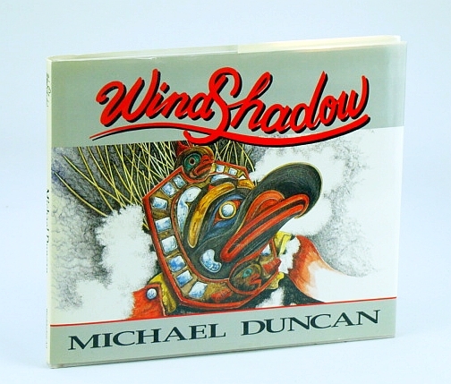 WindShadow (Wind Shadow): Paintings, Drawings and Poetry By Michael Duncan