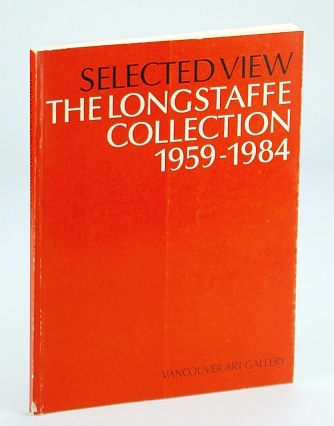 Selected View: The (J. Ron) Longstaffe Collection, 1959-1984 : Vancouver …