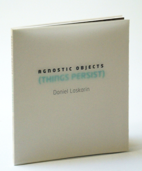 Daniel Laskarin - Agnostic Objects (things persist)