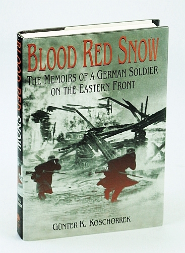 Blood Red Snow: The Memoirs of a German Soldier on …