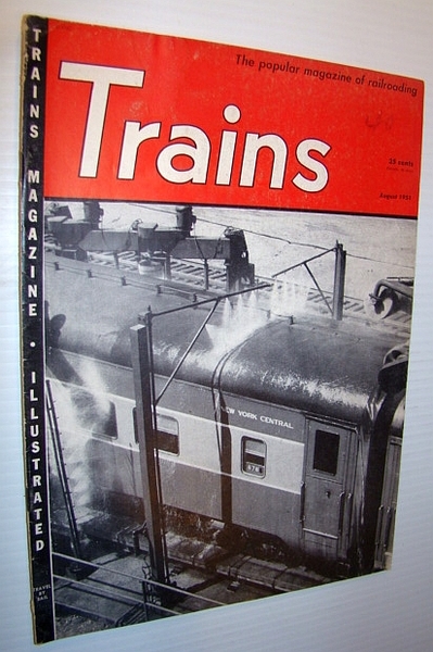 Trains - The Popular Magazine of Railroading, August 1951- The …