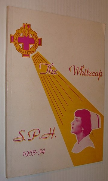 The Whitecap 1953-54: Yearbook of S.P.H. - St. Paul's Hospital, …