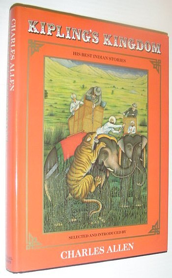 Kipling's Kingdom: Twenty-Five of Rudyard Kipling's Best Indian Stories-Known and …