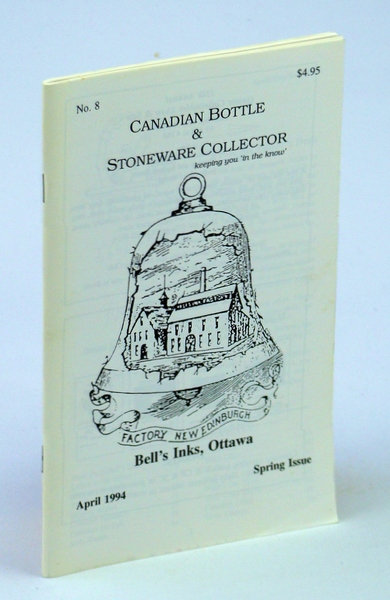 Canadian Bottle & Stoneware Collector, No. 8, April 1994 - …