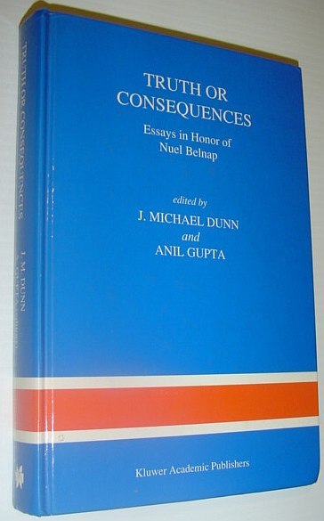 Truth or Consequences: Essays in Honor of Nuel Belnap