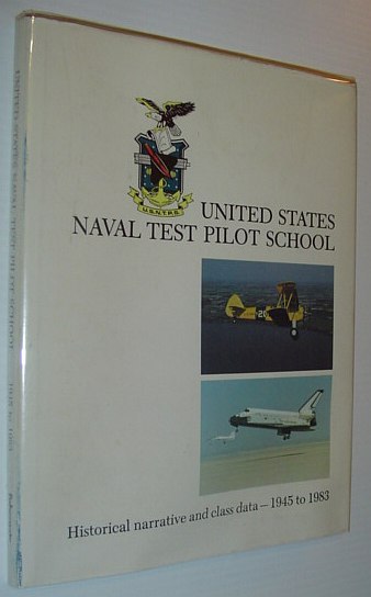 United States Naval Test Pilot School: Historical Narrative and Class …