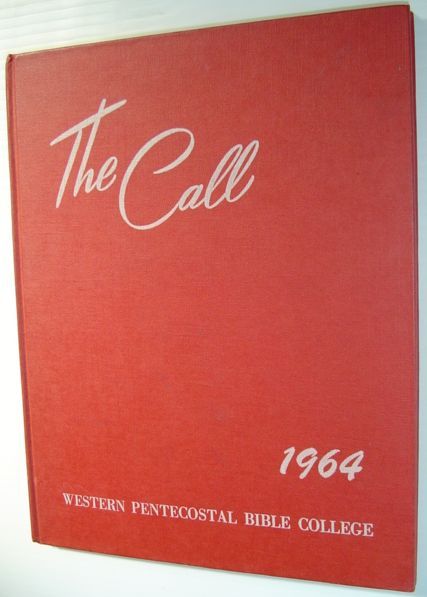 The Call 1964 - Yearbook of Western Pentecostal Bible College, …