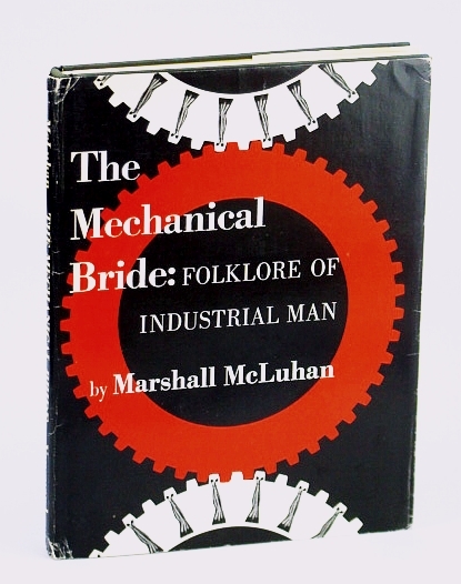 The Mechanical Bride: Folklore of Industrial Man