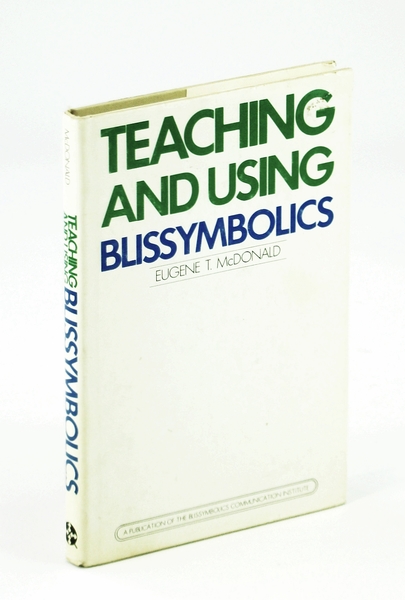 Teaching and Using Blissymbolics - Written for Use By Instructors …