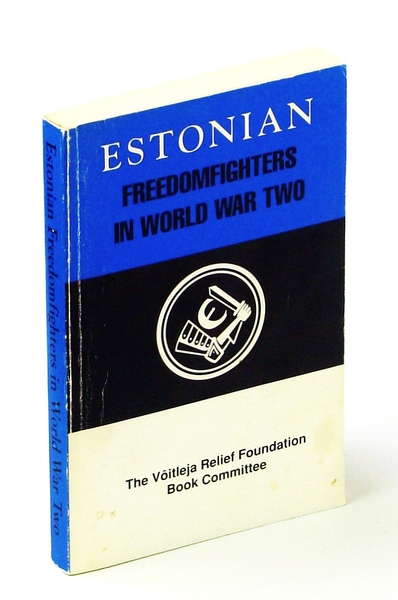 Estonian Freedom Fighters in World War Two [II/2]