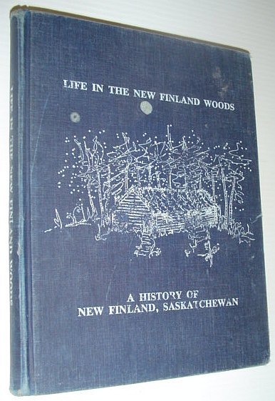 Life in the New Finland Woods: A History of New …