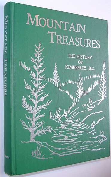 Mountain Treasures - The History of Kimberley, British Columbia