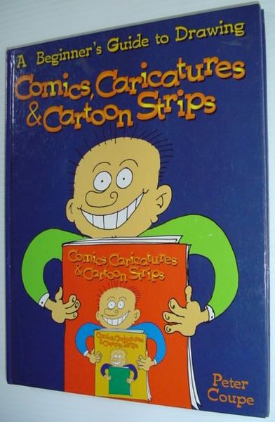 Comics, Caricatures & Cartoon Strips: A Beginner's Guide to Drawing