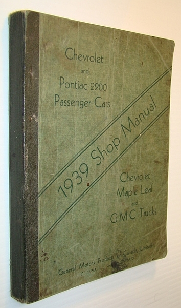 Chevrolet and Pontiac 2200 Passenger Cars 1939 Shop Manual: Chevrolet …