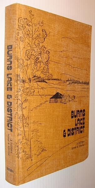 Burns Lake (British Columbia) and District: A History, Formal and …