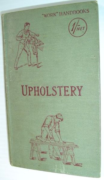 Upholstery - with Numerous Engravings and Diagrams