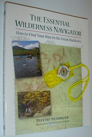 The Essential Wilderness Navigator - How to Find Your Way …